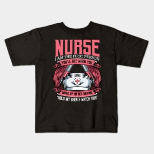 Nurse - I Am The First Person You'll See When You Wake Up Kids T-Shirt